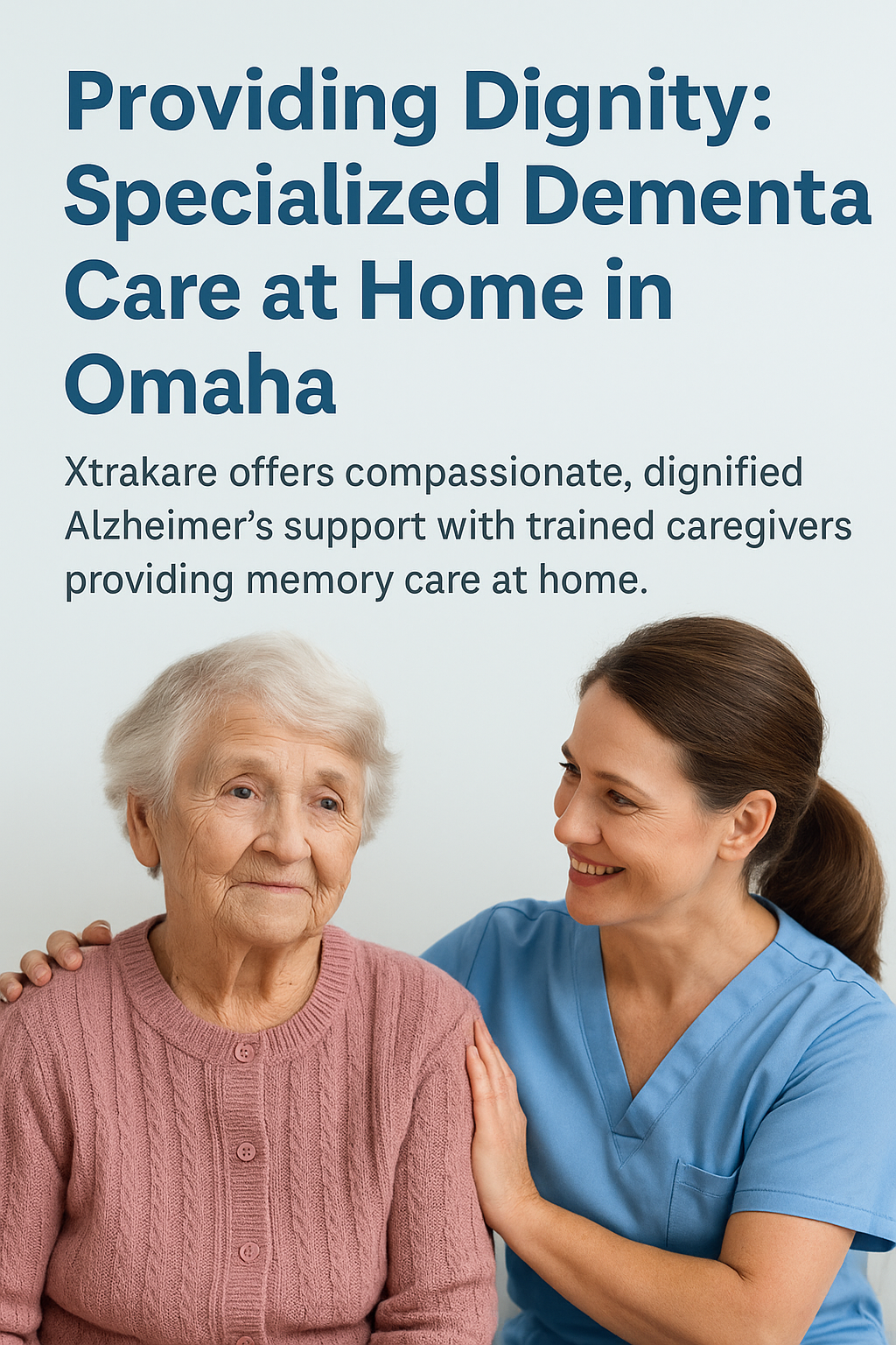 Providing Dignity: Specialized Dementia Care at Home in Omaha