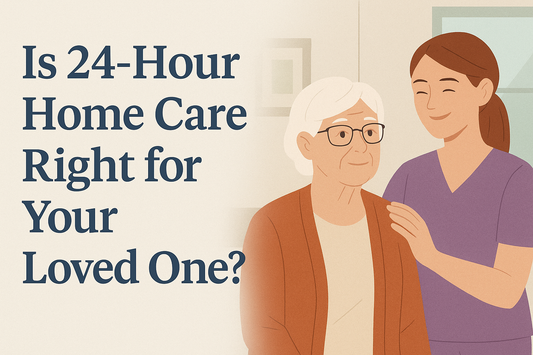 Is 24-Hour Home Care Right for Your Loved One