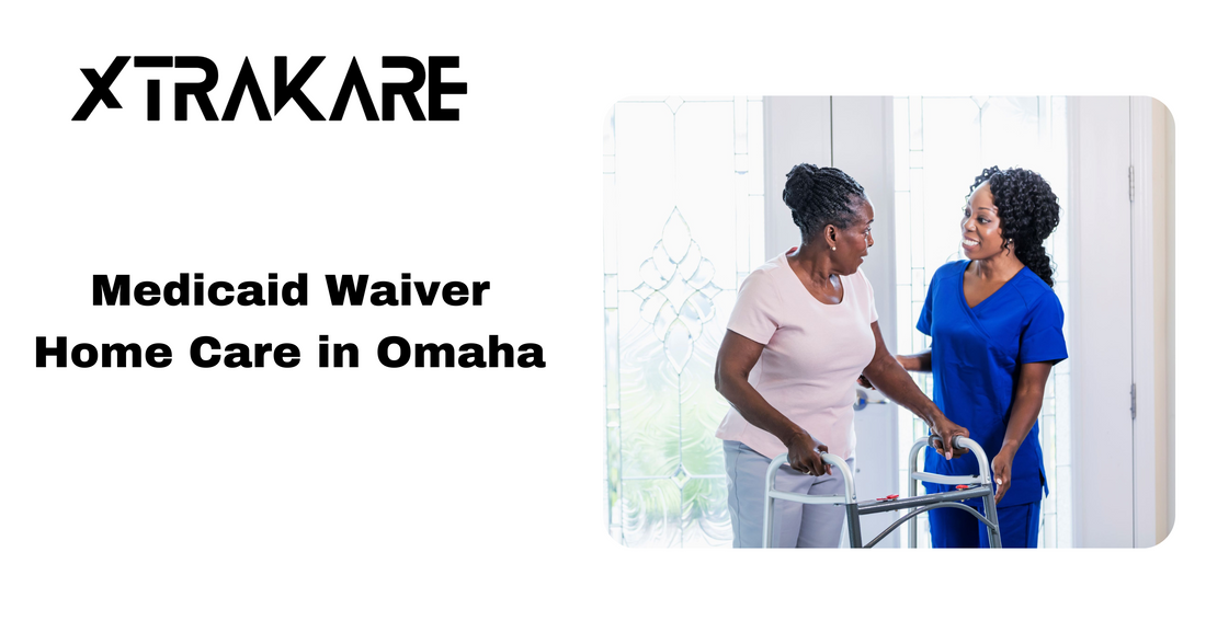 Omaha’s Medicaid Waiver Home Care: Who Qualifies and How to Apply
